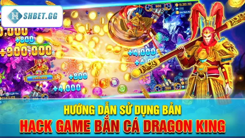 Có nên trải nghiệm phiên bản hack game bắn cá Dragon King? 6 Hướng dẫn sử dụng bản hack game bắn cá Dragon King