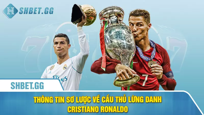 Ronaldo có bao nhiêu cúp C1 tính đến thời điểm hiện tại 2 Thông tin sơ lược về cầu thủ lừng danh Cristiano Ronaldo