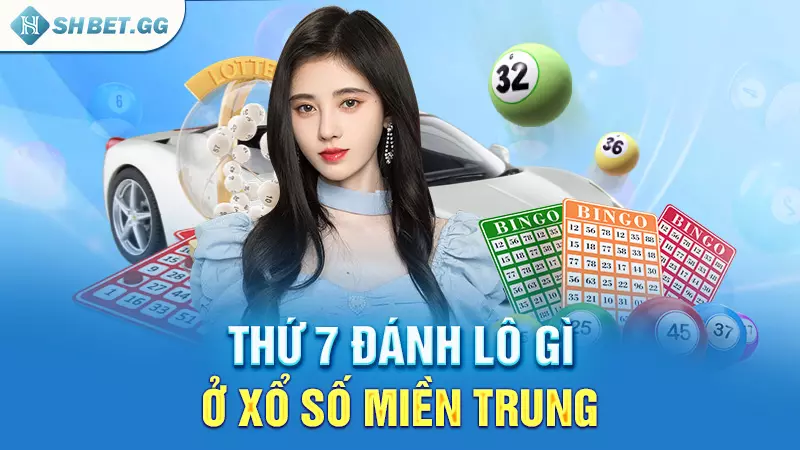 Giải đáp: Thứ 7 đánh lô gì ăn lãi cao chuẩn xác nhất? 5 Thứ 7 đánh lô gì ở xổ số miền Trung